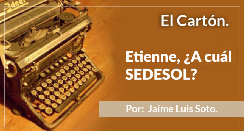 El Cartón Etienne, ¿A cuál SEDESOL?