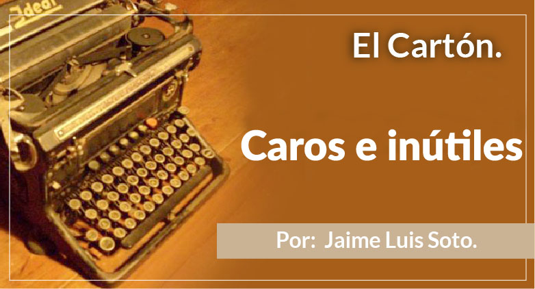 El Cartón Caros e inútiles