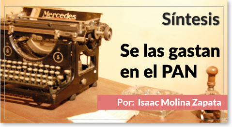 Síntesis Se las gastan en el PAN