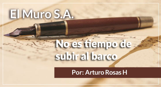 El Muro S.A. No es tiempo de subir al barco