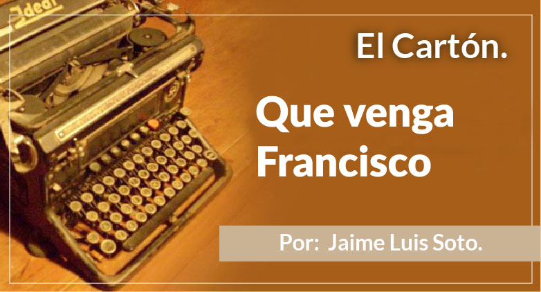 El Cartón Que venga Francisco