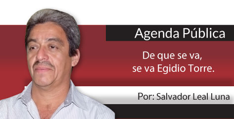 Agenda Pública  De que se va, se va Egidio Torre.
