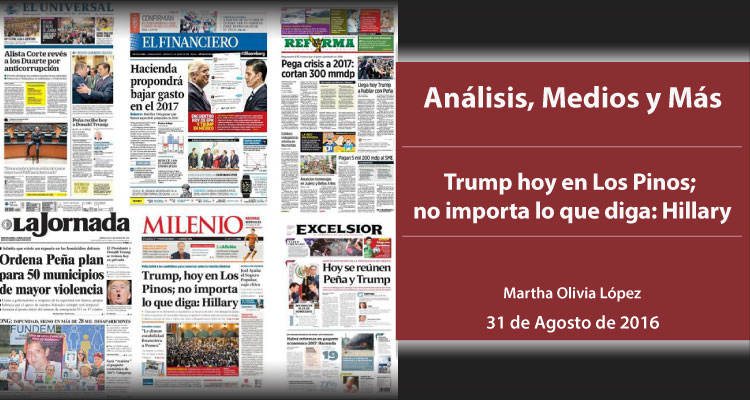 Trump hoy en Los Pinos; no importa lo que diga: Hillary