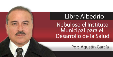 Libre Albedrío  Nebuloso el Instituto Municipal para el Desarrollo de la Salud