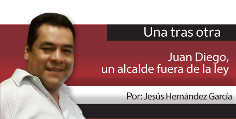 Una Tras Otra Juan Diego, un alcalde fuera de la ley