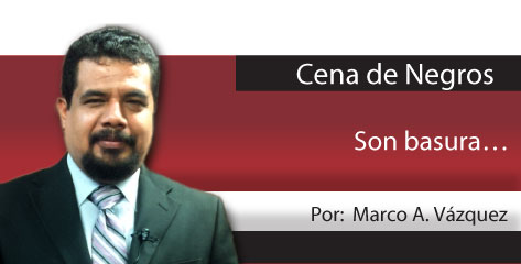 Cena de Negros  Son basura…