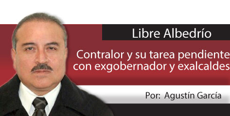 Libre Albedrío  Contralor y su tarea pendiente con exgobernador y exalcaldes
