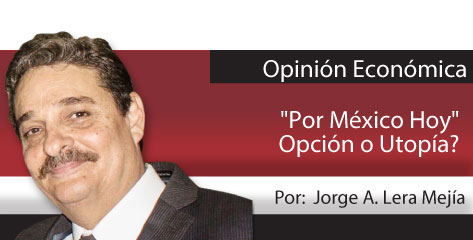 Opinión Económica  “Por México Hoy” Opción o Utopía?