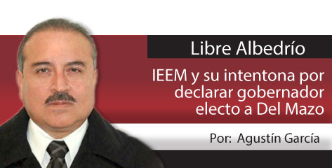 Libre Albedrío  IEEM y su intentona por declarar gobernador electo a Del Mazo