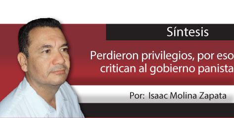 Síntesis  Perdieron privilegios, por eso critican al gobierno panista