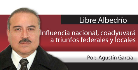 Libre Albedrío  Influencia nacional, coadyuvará a triunfos federales y locales