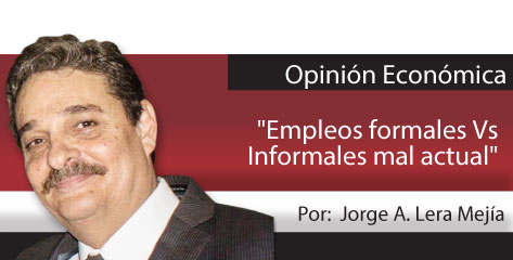 Opinión Económica  “Empleos formales Vs Informales mal actual”