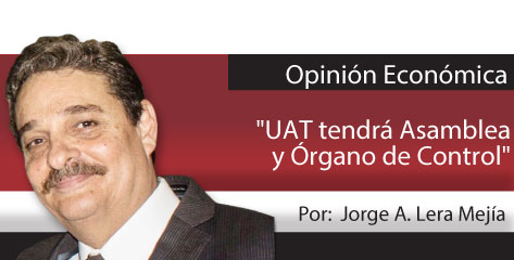 Opinión Económica  “UAT tendrá Asamblea y Órgano de Control”