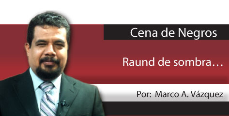 Cena de Negros  Raund de sombra…