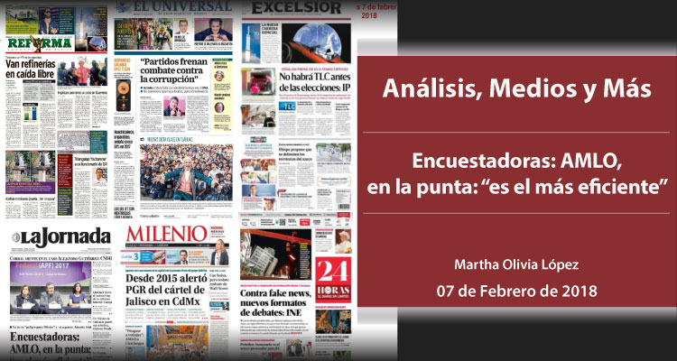 Encuestadoras: AMLO, en la punta: “es el más eficiente”