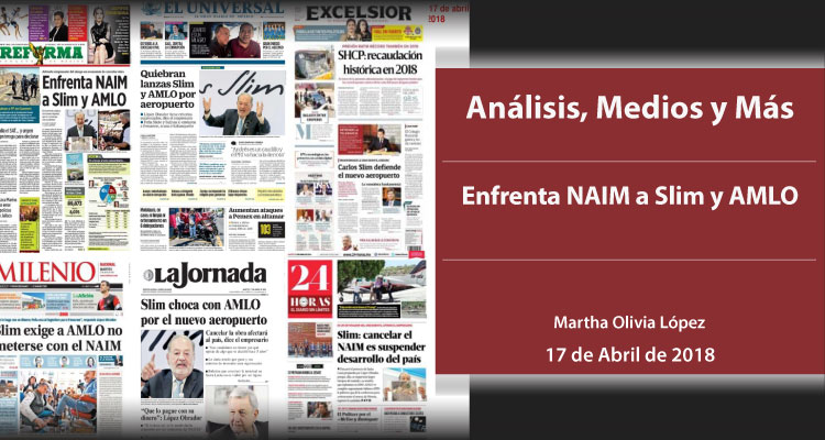 Enfrenta NAIM a Slim y AMLO