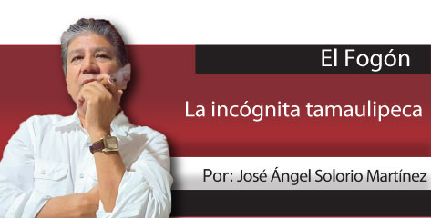 El Fogón  La incógnita tamaulipeca