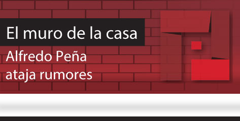 El Muro de la Casa  Alfredo Peña ataja rumores