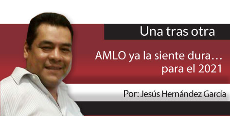 Una Tras Otra AMLO ya la siente dura…para el 2021