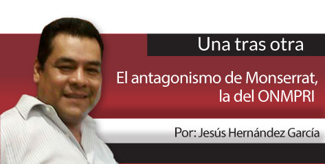 Una Tras Otra El antagonismo de Monserrat, la del ONMPRI