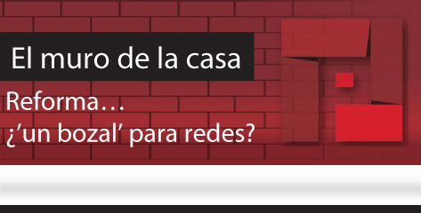 El Muro de la Casa  Reforma… ¿’un bozal’ para redes?