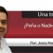 Una Tras Otra / ¿Peña o Nader al relevo?