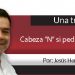 Una Tras Otra / Cabeza “N” si pedirá licencia