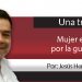 Una Tras Otra / Mujer en la pelea por la gubernatura