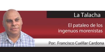 La Talacha / El pataleo de los ingenuos morenistas