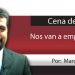 Cena de Negros / Nos van a empapelar…