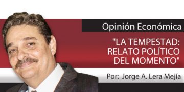 Opinión Económica / “LA TEMPESTAD: RELATO POLÍTICO DEL MOMENTO”