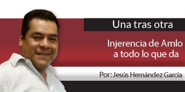 Una Tras Otra / Injerencia de Amlo a todo lo que da