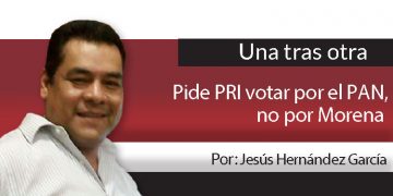 Una Tras Otra / Pide PRI votar por el PAN, no por Morena
