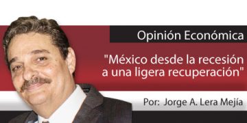 Opinión Económica / “México desde la recesión a una ligera recuperación”