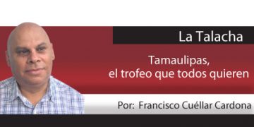 La Talacha / Tamaulipas, el trofeo que todos quieren