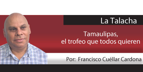 La Talacha / Tamaulipas, el trofeo que todos quieren
