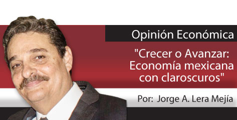 Opinión Económica / “Crecer o Avanzar: Economía mexicana con claroscuros”
