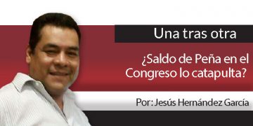 Una Tras Otra / ¿Saldo de Peña en el Congreso lo catapulta?