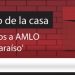 La Editorial de la Casa / Cercanos a AMLO en el ‘paraíso’
