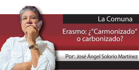La Comuna / Erasmo: ¿”Carmonizado” o carbonizado?