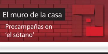 El Muro de la Casa / Precampañas en ‘el sótano’