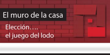El Muro de la Casa / Elección…. el juego del lodo