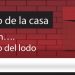El Muro de la Casa / Elección…. el juego del lodo