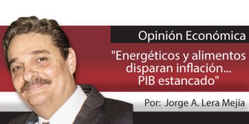 Opinión Económica / “Energéticos y alimentos disparan inflación… PIB estancado”