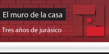 El Muro de la Casa / Tres años de jurásico