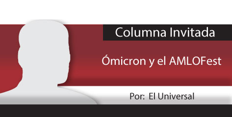 Bajo Reserva / Ómicron y el AMLOFest