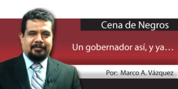 Cena de Negros / Un gobernador así, y ya…