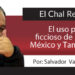 El Chal Renovado / El uso político y ficcioso de la ley en México y Tamaulipas