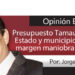 Opinión Económica / Presupuesto Tamaulipas 2023: Estado y municipios, tendrán margen maniobra financiera