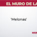 El Muro de la Casa / ‘Melonas’